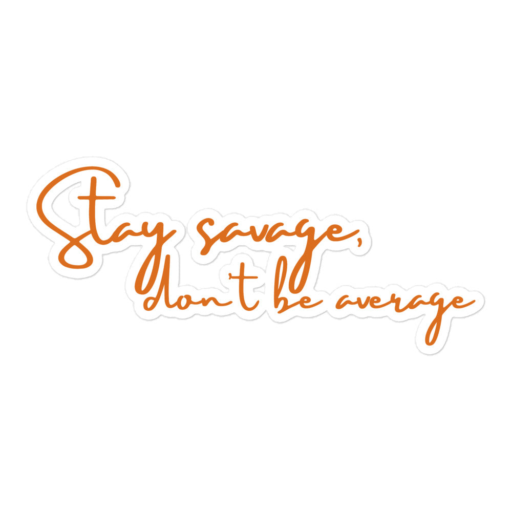 Stay Savage - Bubble-free stickers