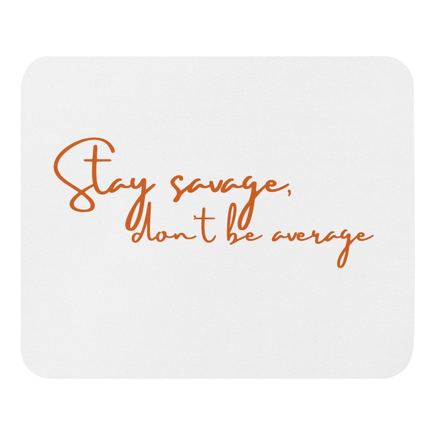 Stay Savage - Mouse pad