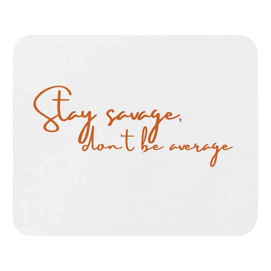 Stay Savage - Mouse pad