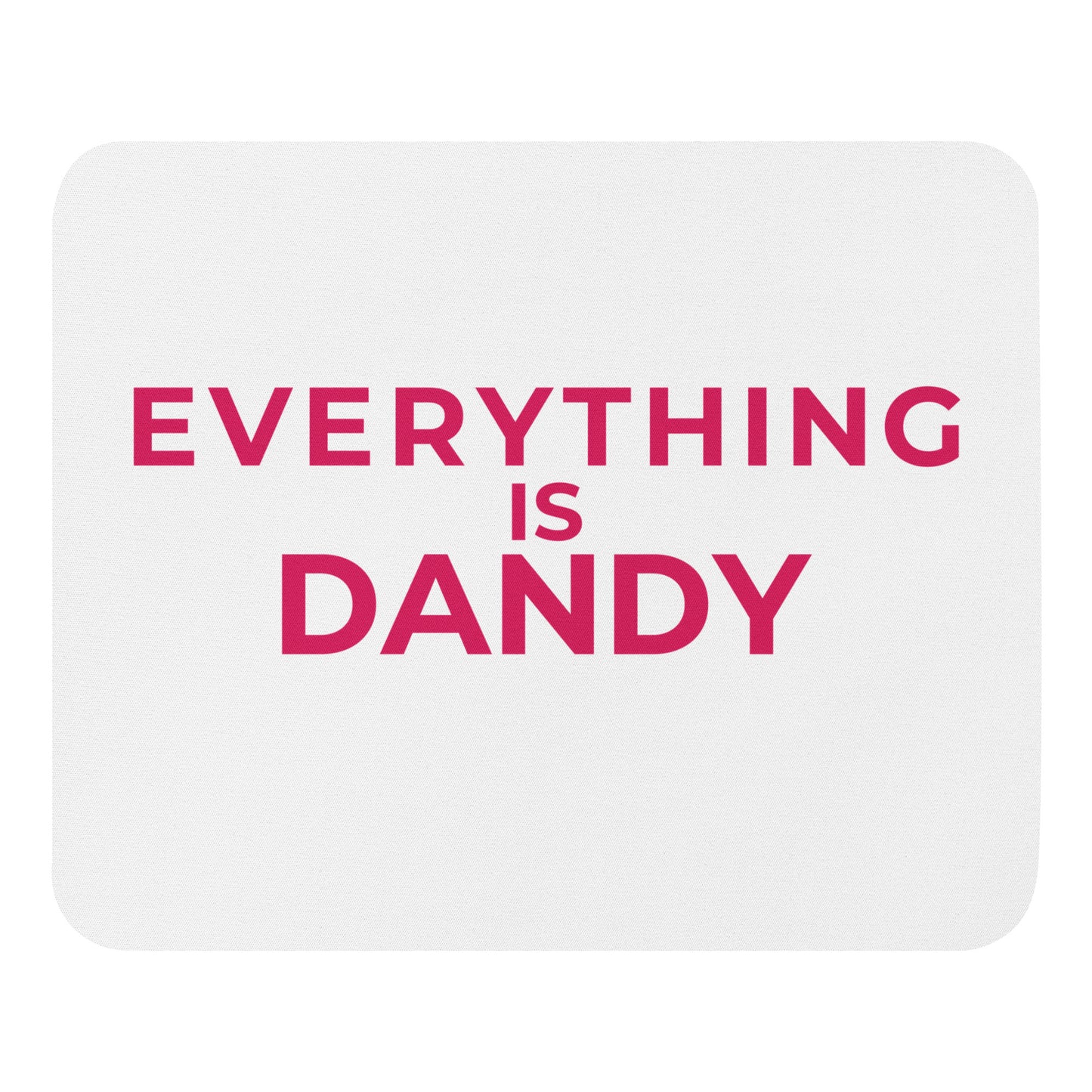 Everything is Dandy - Mouse pad