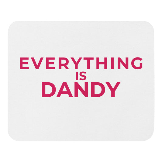 Everything is Dandy - Mouse pad